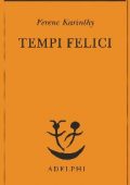 Ferenc Karinthy - Tempi felici (2016)