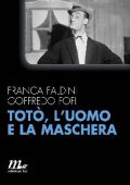 Franca Faldini, Goffredo Fofi - Totò, l'uomo e la maschera (2017)