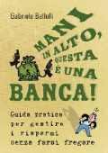 img Gabriele Bellelli - Mani in alto, questa è una banca! (2010)