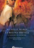 img Michelle Moran - La regina eretica. Il romanzo di Nefertari (2010)