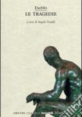 img Eschilo -  472 A.C Le tragedie: Tutto il teatro di Eschilo: Persiani, Prometeo, Sette contro Te