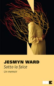 Jesmyn Ward  – Sotto la falce (2021)