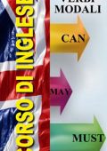 img Paola Freggiani - Corso di Inglese - I verbi Modali: Can - May - Must
