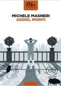Michele Masneri - Addio, Monti (2015)