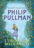 Philip Pullman - L'orologio meccanico (2021)