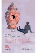 Fabio Bartolomei - Tutto perfetto tranne la madre (2021)