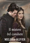 Melissa Oliver - Notorious Knights Vol. 2. Il mistero del cavaliere (2021)