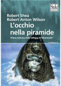 Robert Shea, Robert Anton Wilson - Gli illuminati Vol. 1. L'occhio nella piramide (1995)