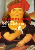 Lilia Carlota Lorenzo - Il cappotto della macellaia (2016)