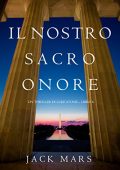 Jack Mars – Luke Stone Vol. 6. Il nostro sacro onore (2020)