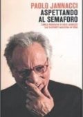 Paolo Jannacci - Aspettando al semaforo: L'unica biografia di Enzo Jannacci che racconti qualcosa di vero (2011)