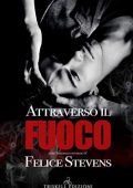 Felice Stevens - Inferno e ritorno Vol. 1. Attraverso il fuoco (2020)