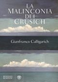 Gianfranco Calligarich - La malinconia dei Crusich (2016)