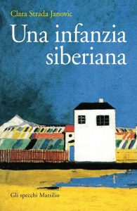 Clara Strada Janovic – Una infanzia siberiana (2017)
