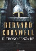 Bernard Cornwell - Il trono senza re (2017)