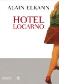 Alain Elkann - Hotel Locarno (2011)