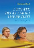 Natasha Boyd - L'estate degli amori imprevisti. All That Jazz (2018)