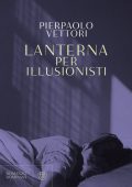 Pierpaolo Vettori - Lanterna per illusionisti (2018)
