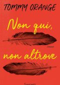 Tommy Orange - Non qui, non altrove (2019)