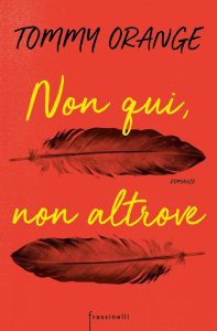 Tommy Orange – Non qui, non altrove (2019)