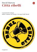 David Harvey - Città ribelli (2014)
