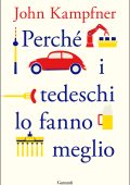 John Kampfner - Perché i tedeschi lo fanno meglio (2021)