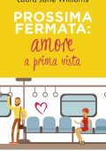 Laura Jane Williams - Prossima fermata: amore a prima vista (2021)