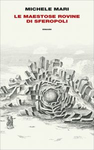 Michele Mari – Le maestose rovine di Sferopoli (2021)