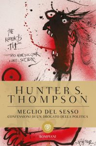 Hunter S. Thompson – Meglio del sesso (2021)