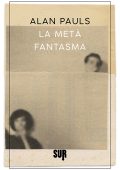 Alan Pauls - La metà fantasma (2021)