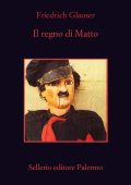 Friedrich Glauser - Il regno di Matto (2012)