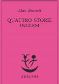 Alan Bennett - Quattro storie inglesi (2017)