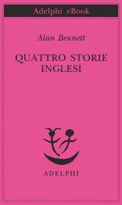 Alan Bennett – Quattro storie inglesi (2017)