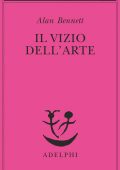 Alan Bennett - Il vizio dell'arte (2014)