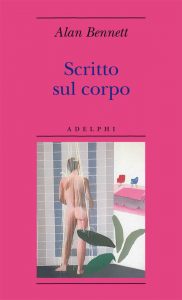 Alan Bennett – Scritto sul corpo (2013)