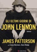 James Patterson, Casey Sherman, Dave Wedge - Gli ultimi giorni di John Lennon (2021)