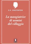 Gilbert Keith Chesterton - La mangiatrice di uomini del villaggio (2021)