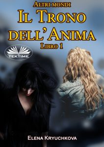 Elena Kryuchkova – Altri mondi Vol.1. Il trono dell’anima (2021)