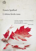 Francis Spufford - L'ultima favola russa (2013)