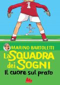 Marino Bartoletti - La squadra dei sogni. Il cuore sul prato (2019)