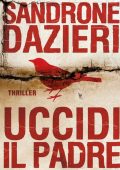 Sandrone Dazieri - Uccidi il padre (2015)
