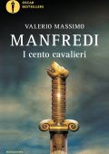 Valerio Massimo Manfredi - I cento cavalieri (2021)