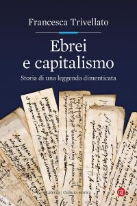 Francesca Trivellato – Ebrei e capitalismo (2021)