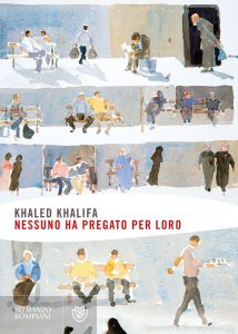 Khaled Khalifa – Nessuno ha pregato per loro (2021)