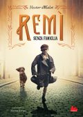 Hector Malot - Remì. Senza famiglia (2021)