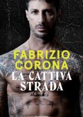 Fabrizio Corona - La cattiva strada (2016)