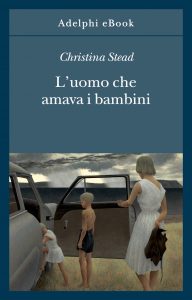 Christina Stead – L’uomo che amava i bambini (2021)