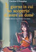 Caroline O’Donoghue - Il giorno in cui ho scoperto di avere un dono (2021)
