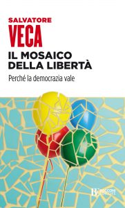 Salvatore Veca – Il mosaico della libertà (2021)