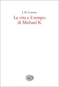 J.M. Coetzee – La vita e il tempo di Michael K (2015)